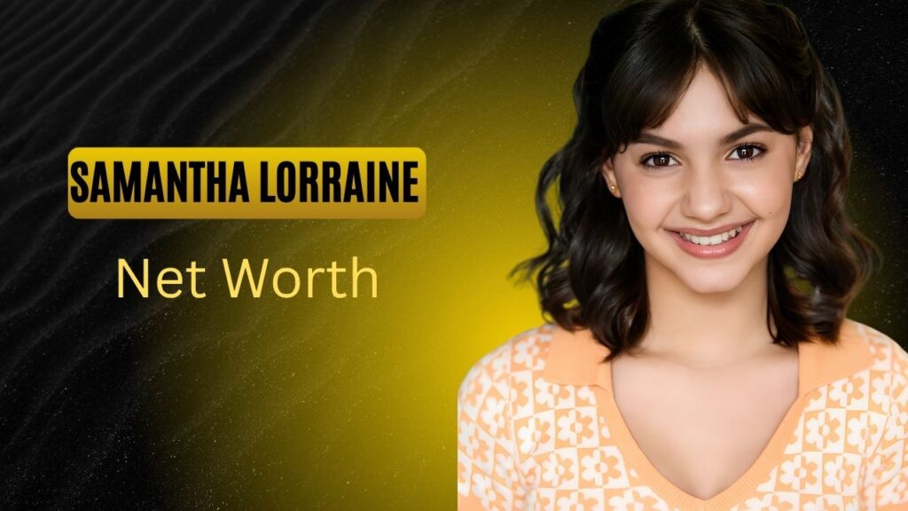 Samantha Lorraine Net Worth