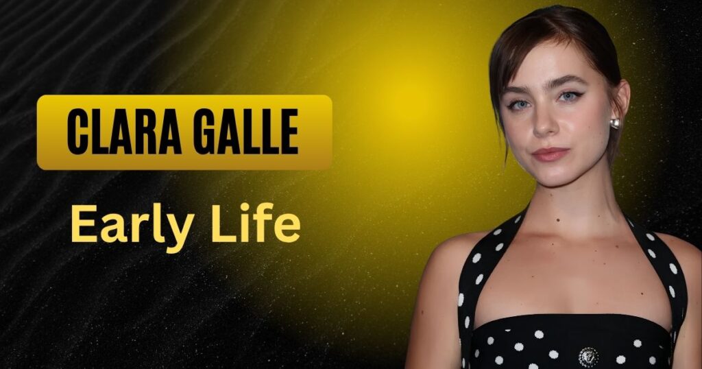 Clara Galle Early Life