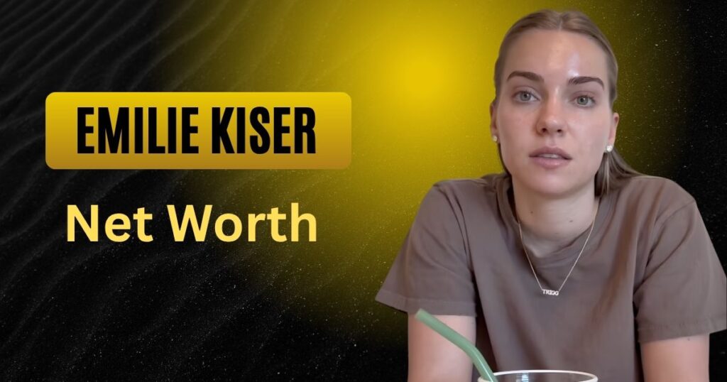 Emilie Kiser Net Worth