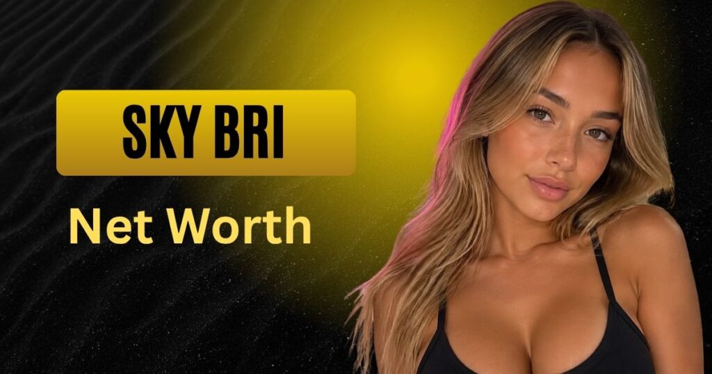 Sky Bri Net Worth