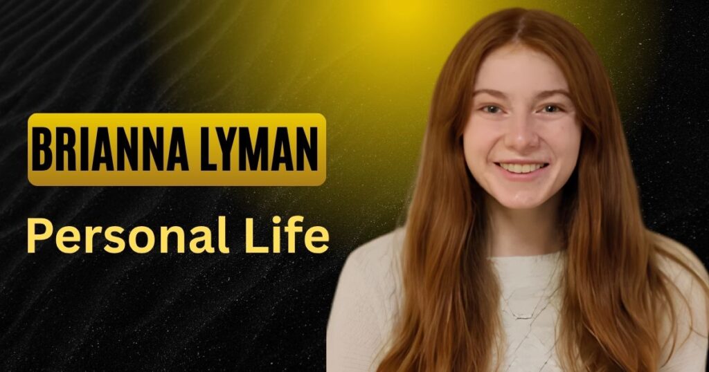 Brianna Lyman Personal Life